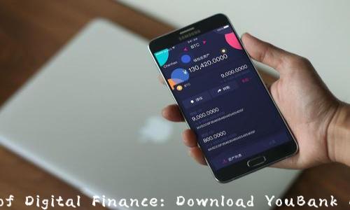 
Unlock the Power of Digital Finance: Download YouBank Digital Wallet Now!